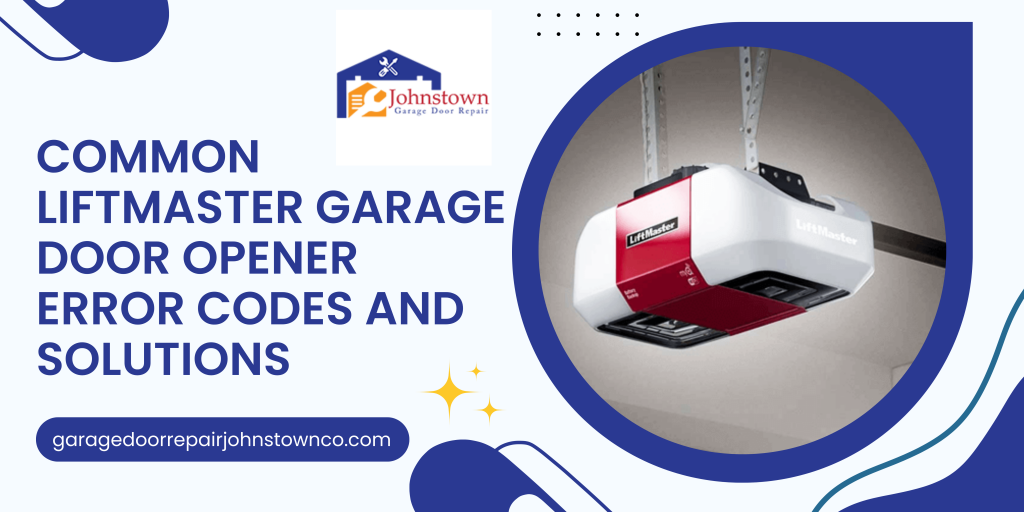 Common LiftMaster Garage Door Opener Error Codes and Solutions